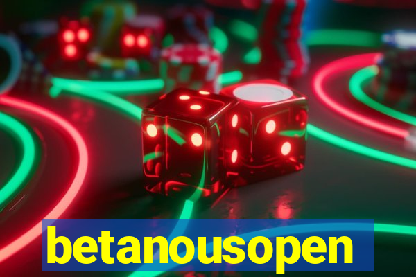 betanousopen