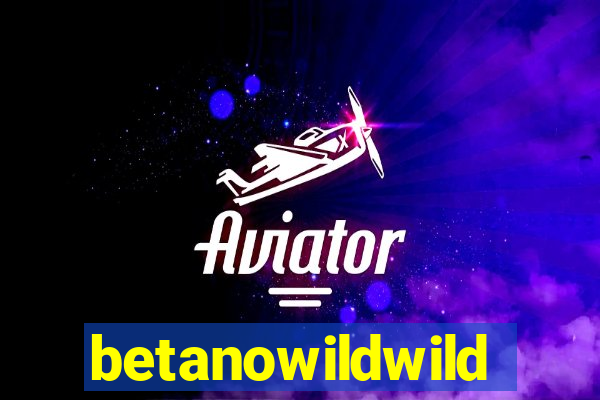 betanowildwild