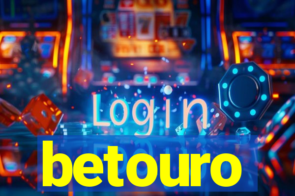 betouro