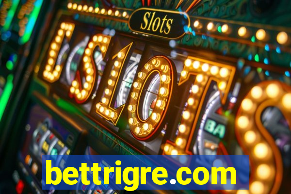 bettrigre.com