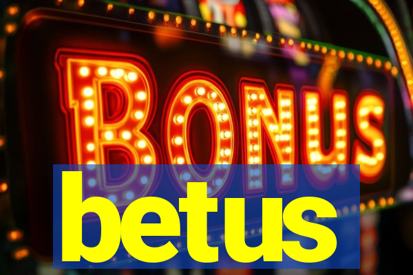 betus