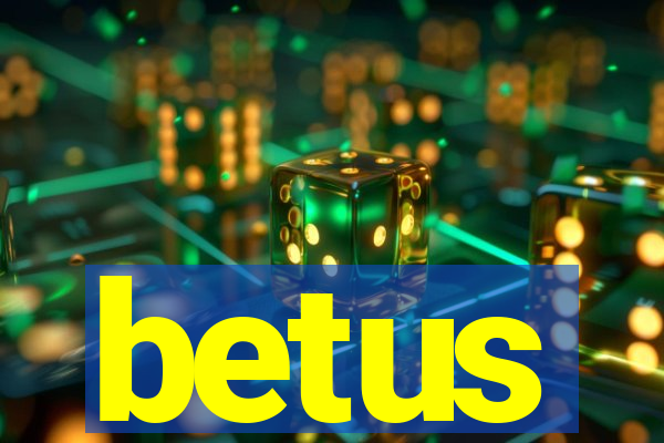 betus