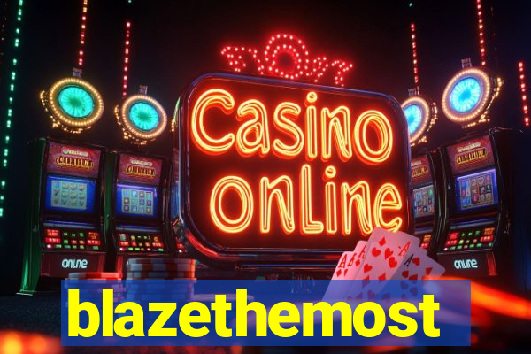 blazethemost
