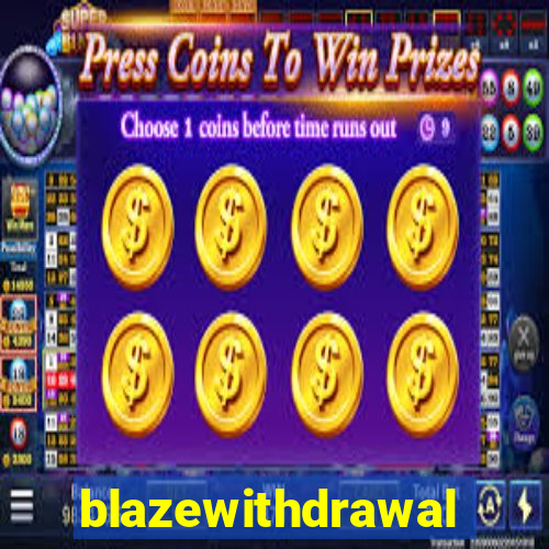 blazewithdrawal
