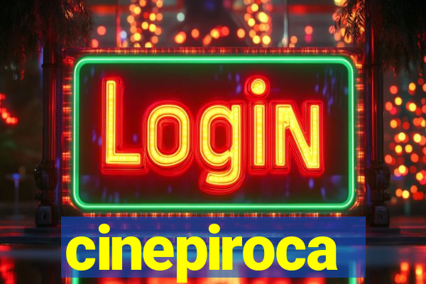 cinepiroca