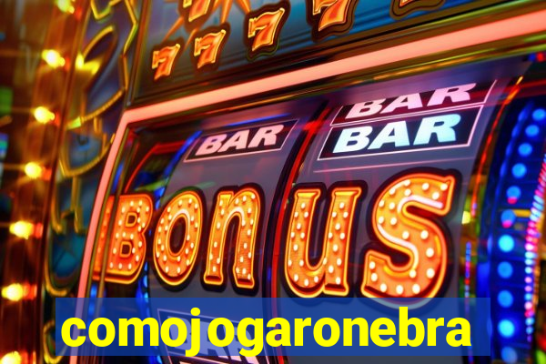comojogaronebra