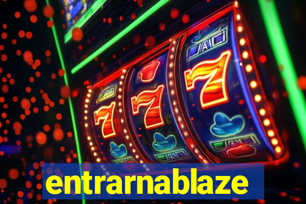 entrarnablaze