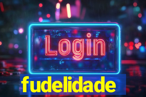 fudelidade