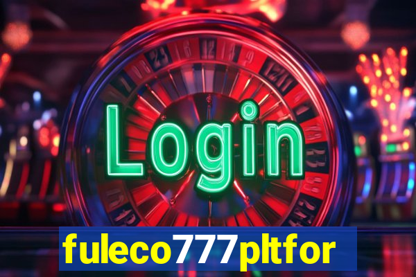 fuleco777pltfor