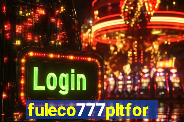 fuleco777pltfor