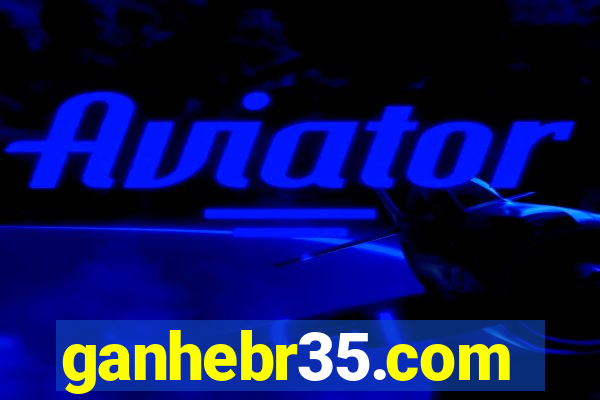 ganhebr35.com