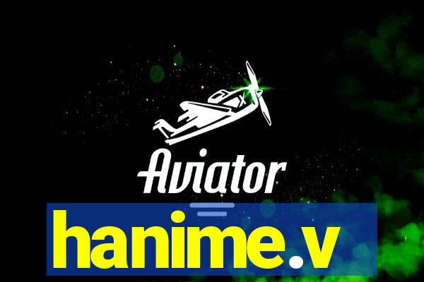 hanime.v