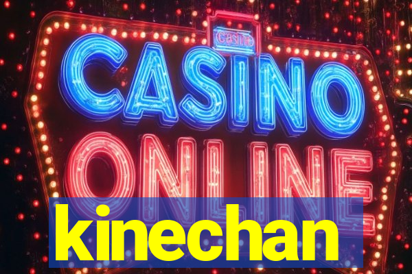 kinechan