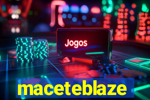 maceteblaze