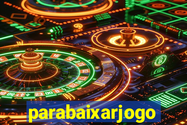 parabaixarjogo