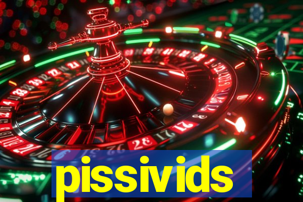 pissivids