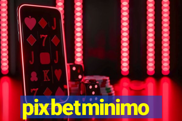 pixbetminimo