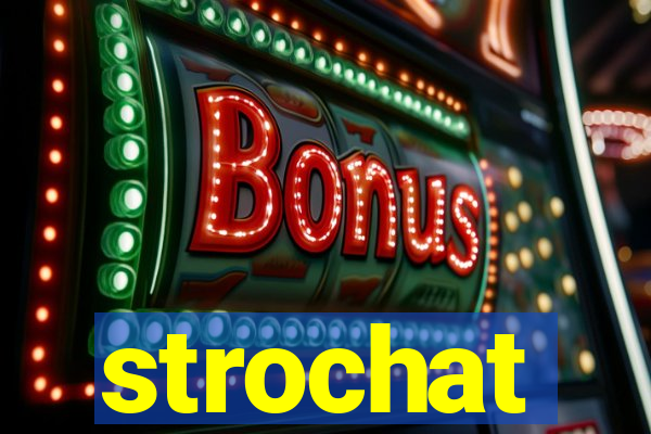 strochat