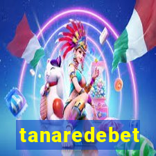 tanaredebet