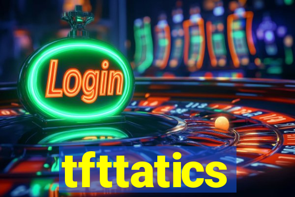 tfttatics