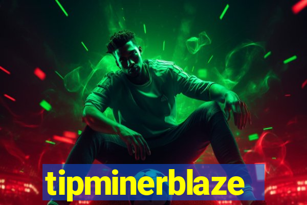 tipminerblaze