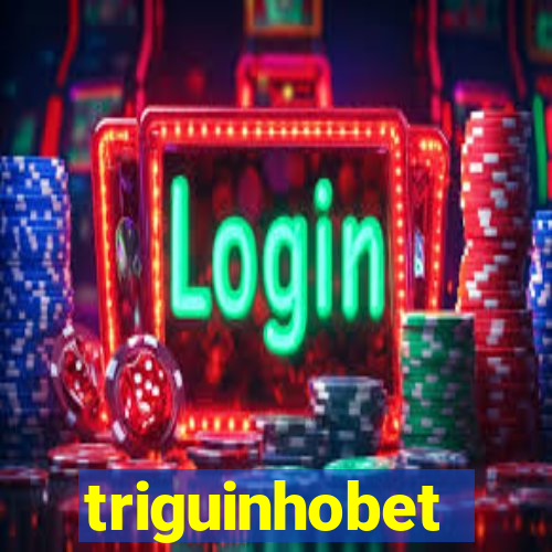 triguinhobet