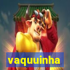 vaquuinha