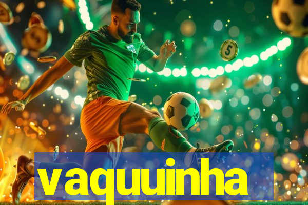 vaquuinha