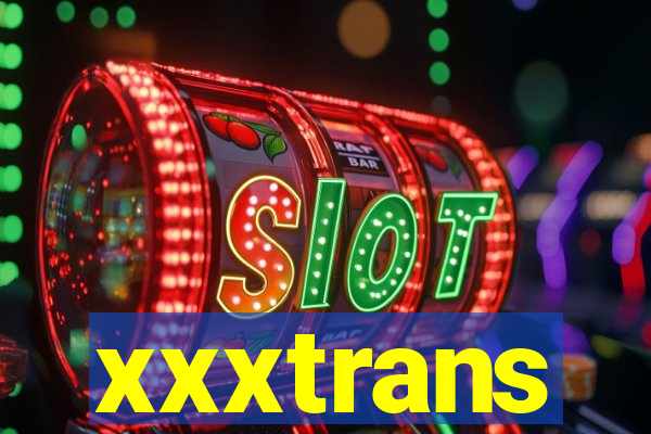 xxxtrans