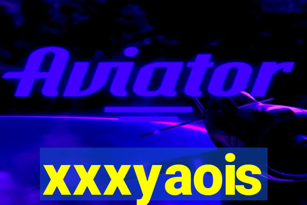 xxxyaois